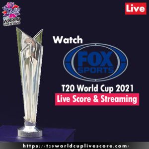 Fox Sports Live Streaming Channel of ICC Men’s T20 World Cup 2021