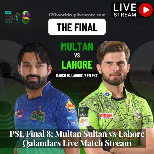 PSL Final 8 Multan Sultan vs Lahore Qalandars Live Match Stream