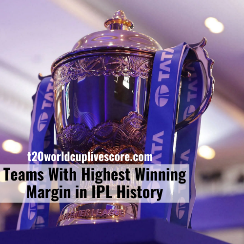 Teams With Highest Winning Margin in IPL History - IPL Records