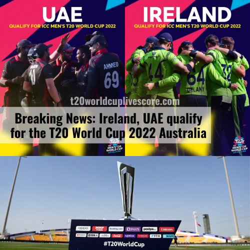 Breaking News: Ireland, UAE qualify for the T20 World Cup 2022 Australia