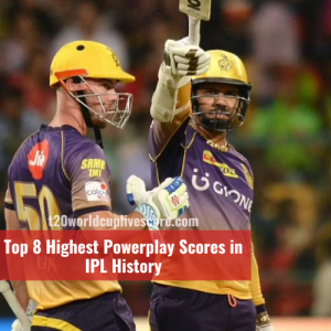 Top 8 Highest Powerplay Scores in IPL History - IPL Record