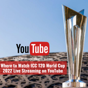 Where to Watch ICC T20 World Cup 2022 Live Streaming on YouTube