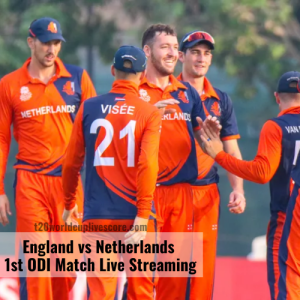 England vs Netherlands 1st ODI Match Live Streaming and Score