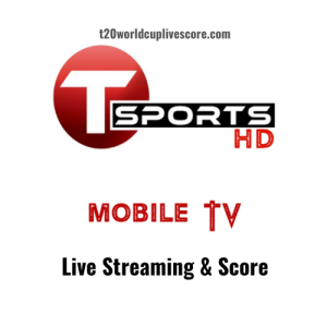 T Sports Live Streaming and Score of T20 World Cup 2022