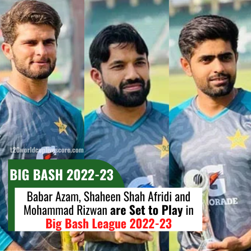 Babar Azam, Shaheen, Rizwan are Set to Play in Big Bash League 2022