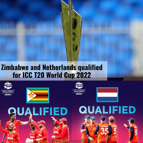 Zimbabwe and Netherlands qualified for ICC T20 World Cup 2022
