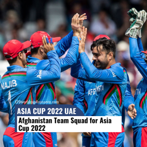 Afghanistan Team Squad for Asia Cup 2022, Captain & Players List