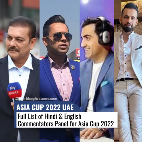 Full List of Hindi & English Commentators Panel for Asia Cup 2022
