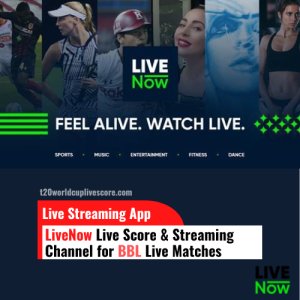 LiveNow Live Score & Streaming Channel for BBL Live Matches