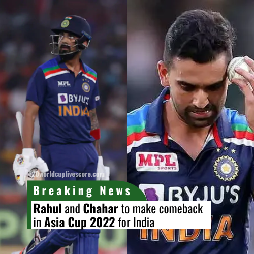 Rahul and Chahar to make comeback in Asia Cup 2022 for India