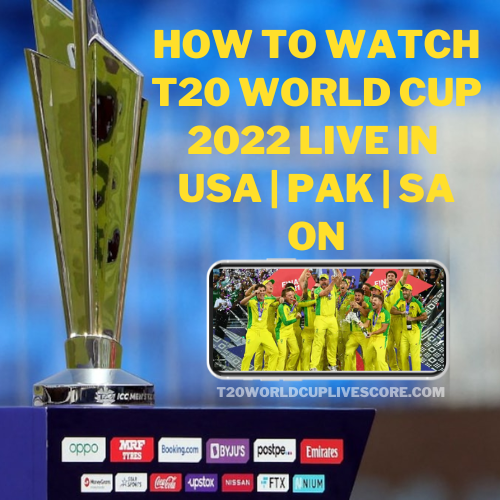 How to Watch T20 World Cup 2022 Live in USA, Pak, SA on Mobile