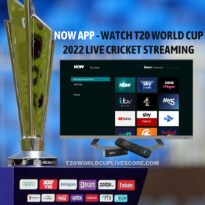 Now App - Watch T20 World Cup 2022 Live Cricket Streaming