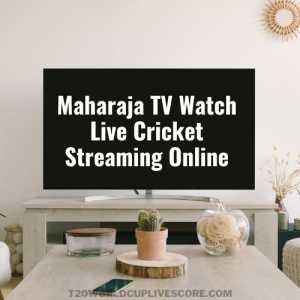 Maharaja TV Live T20 World Cup 2022 Match Streaming