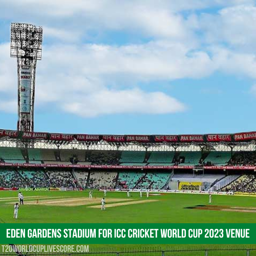 Eden Gardens Stadium for ICC Cricket World Cup 2023 Venue