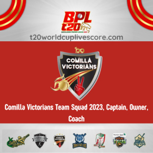 Comilla Victorians Team Squad 2023, Captain, Owner, Coach
