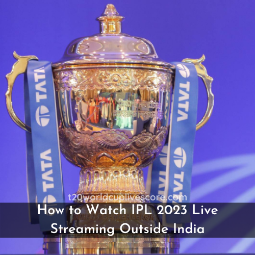 How to Watch IPL 2023 Live Streaming Outside India