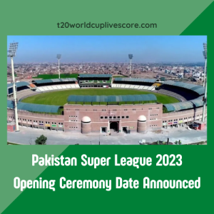 PSL 2023 Opening Ceremony Date Announced by PCB