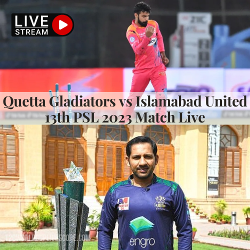 13th Match Quetta Gladiators vs Islamabad United Live Score