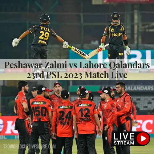 23rd Match Peshawar Zalmi vs Lahore Qalandars Live Stream