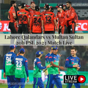 Where To Watch Lahore Qalandars vs Multan Sultan Live Score