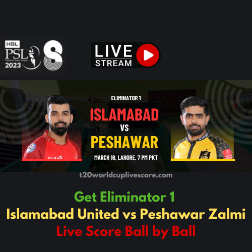 Get Eliminator 1 Islamabad United vs Peshawar Zalmi Live Score