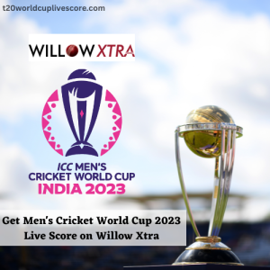 Get Men's Cricket World Cup 2023 Live Score on Willow Xtra