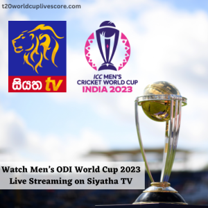 Watch Men’s ODI World Cup 2023 Live Streaming on Siyatha TV