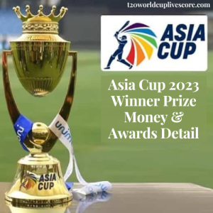 Asia Cup 2023 Winner Prize Money & Awards Detail