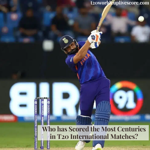 Who has Scored the Most Centuries in T20 International Matches