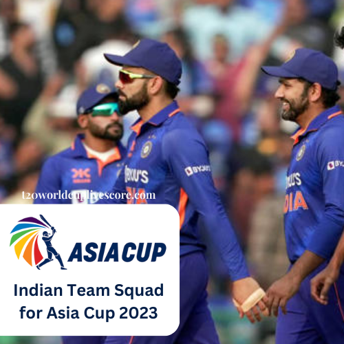 Indian Team Squad for Asia Cup 2023 Captain, Players List