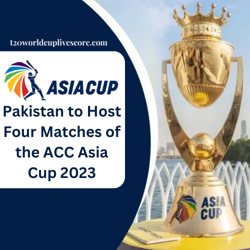 Pakistan to Host Four Matches of the ACC Asia Cup 2023