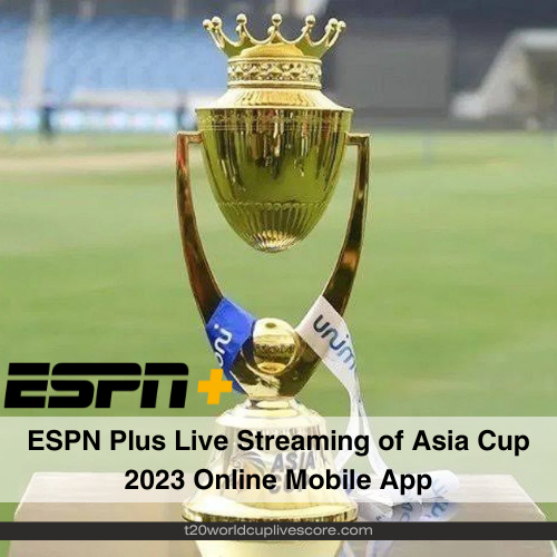ESPN Plus Live Streaming of Asia Cup 2023 Online Mobile App