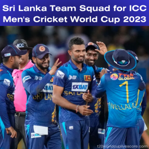 Sri Lanka Team Squad for ICC Men's Cricket World Cup 2023