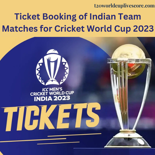 Ticket Booking of Indian Team Matches for Cricket World Cup 2023