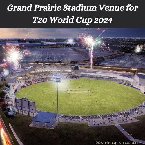 Grand Prairie Stadium Venue for T20 World Cup 2024