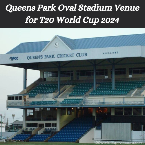 Queens Park Oval Stadium Venue for T20 World Cup 2024