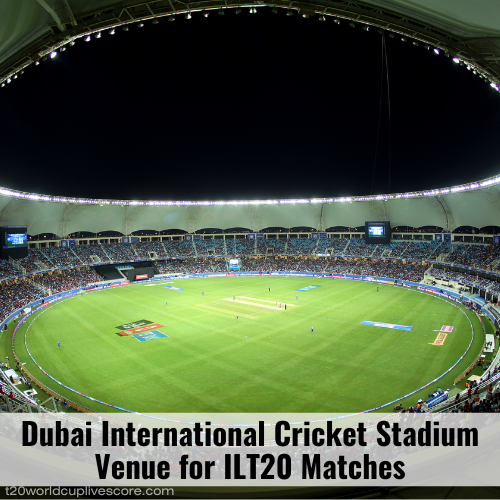 Dubai International Cricket Stadium Venue for ILT20 Matches