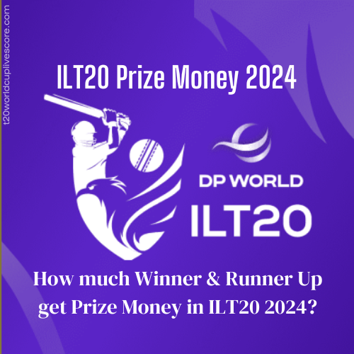ILT20 Prize Money 2024 Winner, Runner Up Prize Money