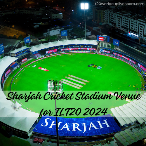 Sharjah Cricket Stadium Venue for ILT20 2024