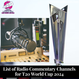 List of Radio Commentary Channels for T20 World Cup 2024