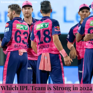 Which IPL Team is Strong in 2024 IPL 2024 Teams Ranking Detail